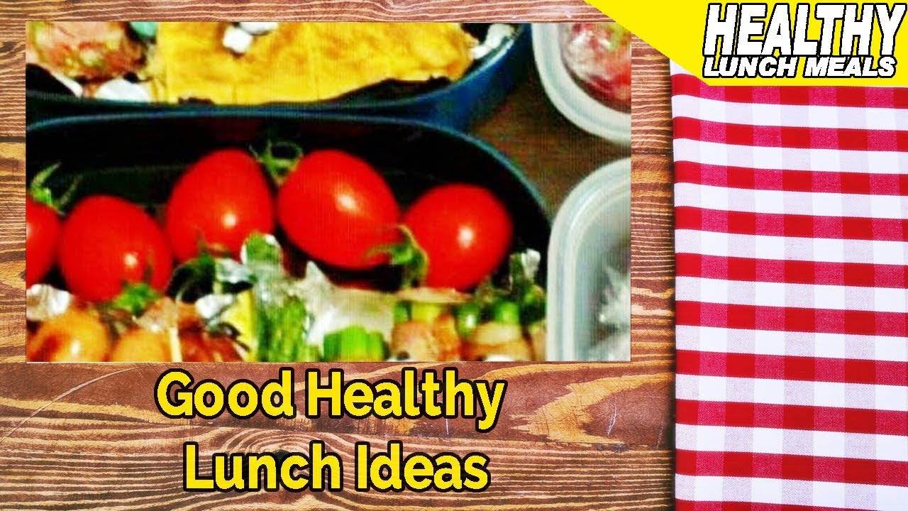 Good Healthy Lunch Ideas Good Healthy Lunch Ideas