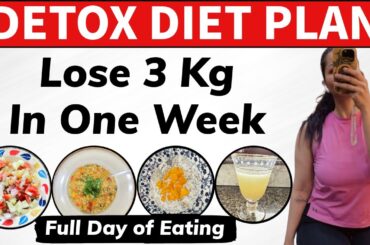 Detox Diet Plan For Fast Weight Loss | Lose 3 Kgs In 1 Week | Full Day Diet Plan Hindi | Fat to Fab