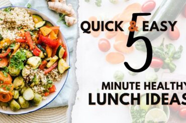 Quick & Easy 5 Minute Healthy Lunch Ideas!