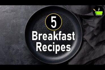 5 Breakfast Recipes | Easy Indian Breakfast Recipes | Breakfast Ideas | Healthy Breakfast Recipes