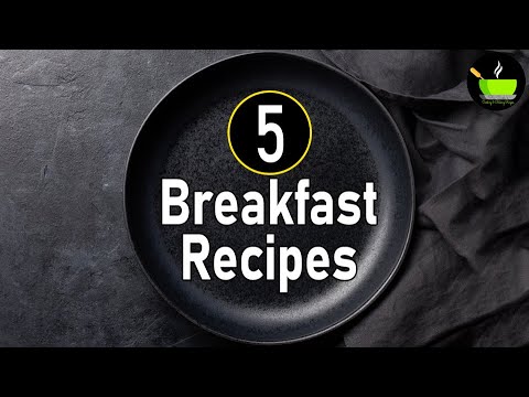 5 Breakfast Recipes | Easy Indian Breakfast Recipes | Breakfast Ideas | Healthy Breakfast Recipes 5 Breakfast Recipes | Easy Indian Breakfast Recipes | Breakfast Ideas | Healthy Breakfast Recipes