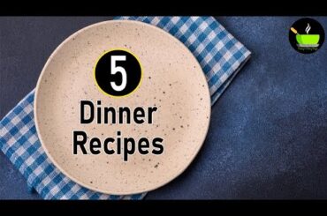 5 Dinner Recipes | Healthy Dinner Recipes | Easy Dinner Recipes | Dinner Ideas | Simple Dinner Ideas