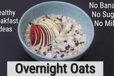 Overnight Oats - No Banana - No Sugar - Oats Recipes For Weight Loss