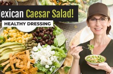 Mexican Caesar Salad and Healthy Creamy Dressing Recipe