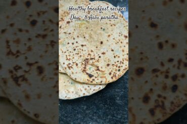 Healthy breakfast recipes Day-8 Aalu Paratha #healthybreakfast #kidstiffinboxideas #aaluparatha