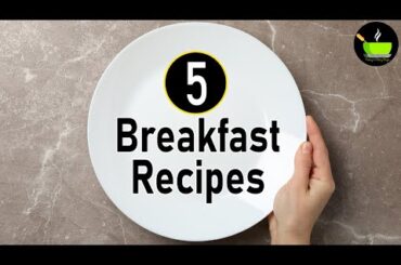 5 Breakfast Recipes | Healthy Breakfast Ideas | Easy Breakfast Recipes | Nashta | Indian Breakfast
