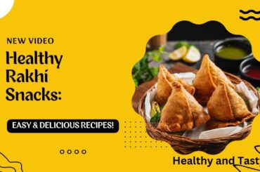 Delightful and Healthy Rakhi Festival Snack Recipes