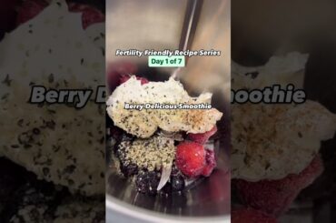 Fertility Friendly Recipe Series Day 1 of 7. Mixed Berry Smoothie #recipeshorts #fertility