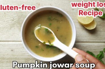 Healthy weight loss recipe | Pumpkin jowar soup