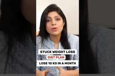 Stuck Weight Loss Diet Plan | Lose 10 Kg in 1 Month #drshikhasingh #howtoloseweightfast