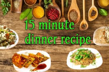 15 minute  dinner recipe |15 minute dinner recipe vegetarian   4 easy dinner recipes