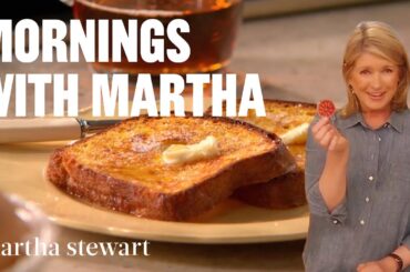 Martha Stewart's Best Breakfast Recipes | Mornings With Martha