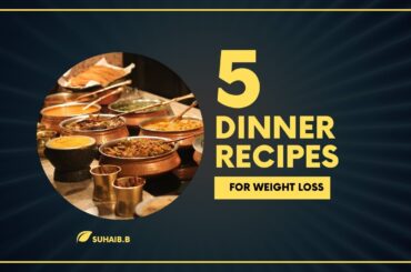 5 Quick Dinner Recipes for Fast Weight Loss diet