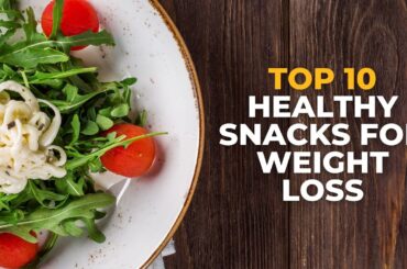 Top 10 healthy snacks for weight loss