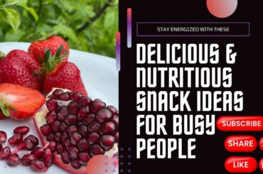 Healthy Snack Ideas for Busy People