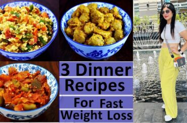 3 Dinner Recipes For Fast Weight Loss In Hindi | High Protein Recipes | Dr Shikha Singh Diet Plan