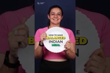 How to make Balanced Indian Meal for WEIGHT LOSS?