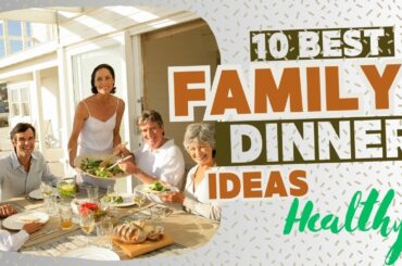10  Best  Healthy  Dinner  Ideas  for  the  Whole  Family