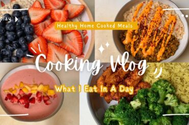 [Cooking Vlog] What I Eat in a Day, Healthy Home Cooked Meals *Realistic, Simple and Easy Recipes*