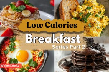Low Calories Breakfast Series Part 2 - Easy and  Quick Recipes by WajeeCooks