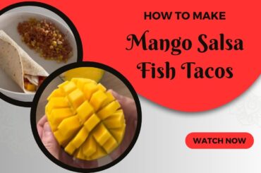 Healthy Dinner Recipe 3 | Fish Tacos with Mango Salsa and Mexican Rice