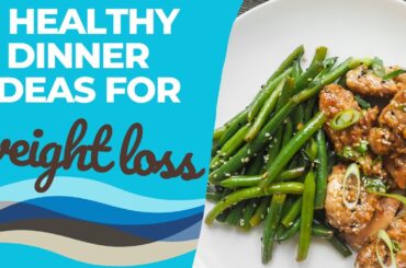 7 Healthy Dinner Ideas for Weight Loss