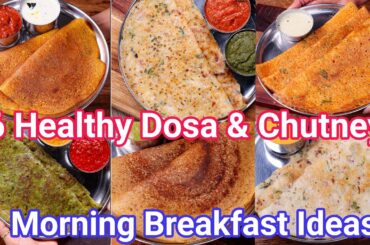 Healthy & Instant Dosa Recipes for Morning Breakfast | 6 Crispy & Soft Dosa Ideas for Breakfast