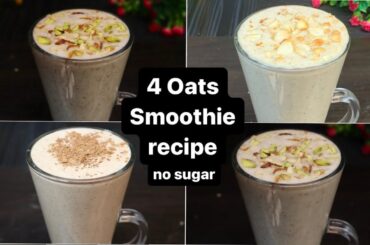 4 High Protien Oats Breakfast Smoothie Recipe for Weight loss | Healthy Oats Smoothie - No Sugar