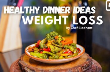 Healthy Dinner Ideas For Weight Loss