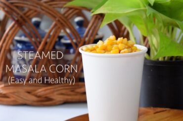 Steamed Masala Corn | Quick & Healthy Snack Recipe | Just Sudha Food