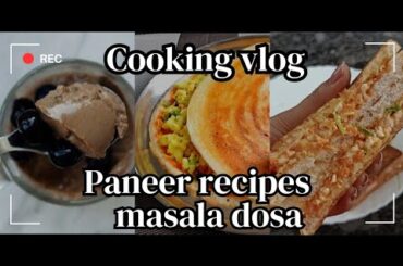 HEALTHY PANEER RECIPES | MASALA DOSA |COOKING VLOG | PANEER MOUSSE | PANEER SANDWICH  |