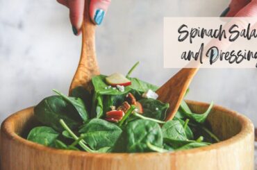 How to Make a Spinach Salad & Salad Dressing Recipe
