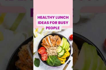 Healthy Lunch Ideas For Busy People