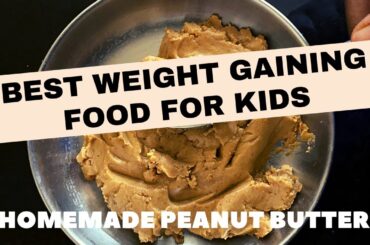 #shorts| Best Weight Gaining Food For Babies & Older Kids| Peanut Butter For Kids