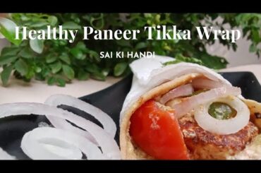 Healthy Paneer Tikka Wrap l No Maida l  No Oil l  No Butter l Whole wheat High' Protein Recipe l