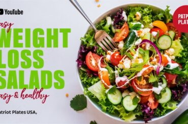 Easy Weight Loss Salad Recipes | Healthy and Delicious Salads for Diet | Patriot Plates USA