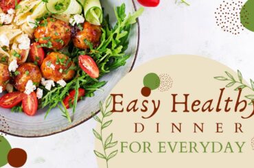 Easy Healthy Dinner Recipes for Weight Loss | Quick & Delicious!