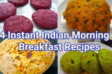 4 Instant Indian Morning Breakfast Recipes | Easy & Healthy Breakfast Ideas