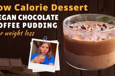 Low Calorie Healthy Vegan Dessert or Snack Recipe | Chocolate Coffee Pudding | No Dairy & Sugar