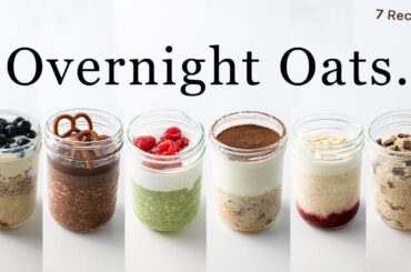 The BEST Overnight Oats I’ve ever tried. (7 meal prep recipes, easy & healthy)