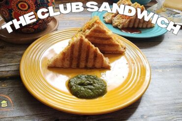 Club Sandwich | A must try recipe