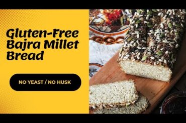 Gluten-free, no husk and no yeast bajra millet bread | Healthy bread | Eggless bread