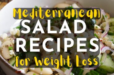 5 Mediterranean Salad Recipes for Weight Loss | Low Calorie + Healthy + Nutritious