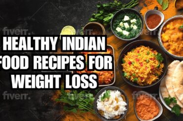 25 Healthy Indian Food Recipes for WEIGHT LOSS.