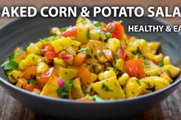 Baked Corn and Potato Salad Recipe | Easy Vegetarian and Vegan Meals