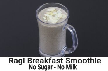 Ragi Breakfast Smoothie Recipe - No Sugar - No Milk - Ragi Recipes For Weight Loss | Skinny Recipes