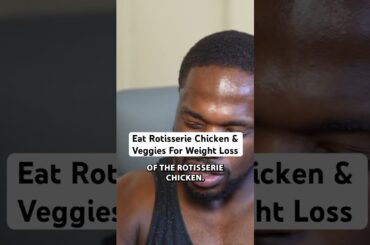 Eat Rotisserie Chicken & Veggies For Weight Loss