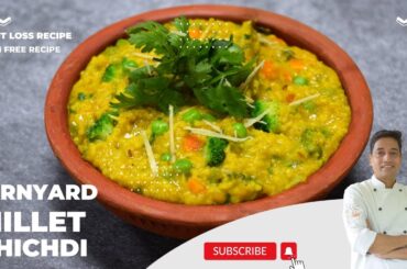 Barnyard Millet Recipes | Millet Khichdi | Weight Loss Recipe | Chef Sahajan