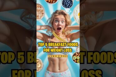 Top 5 Breakfast Foods For Weight Loss   #BreakfastForWeightLoss #shorts #healthbenefits