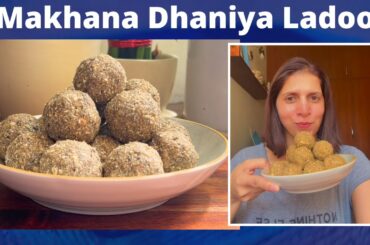 Phool Makhana & Dhaniya Ladoo Recipe | Healthy Coriander Seeds Snack for Digestion & Weight Loss